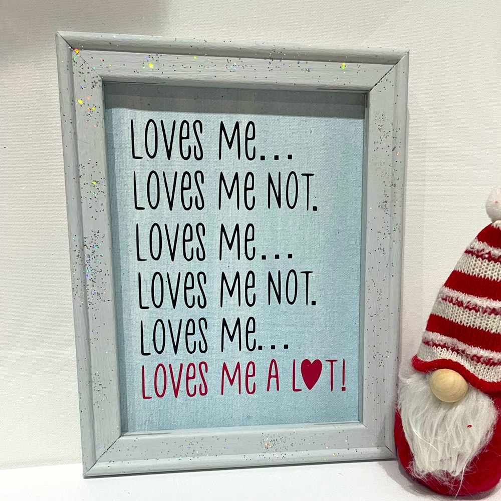 Loves me.. loves me not. 8”x10” sign